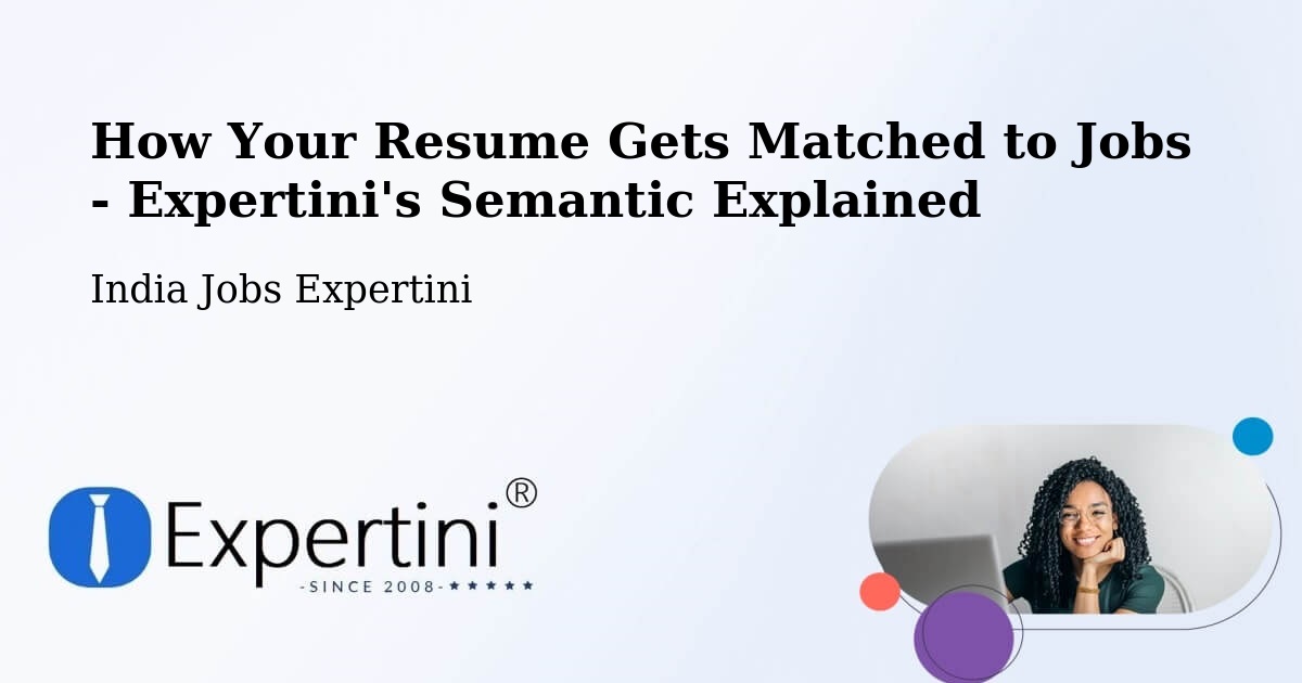 How Your Resume Gets Matched to Jobs - Expertini's Semantic Explained - India Jobs Expertini